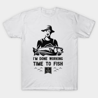 I'm Done Working Time to Fish Funny Fishing lovers saying gift T-Shirt